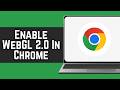 How To Enable WebGL 2.0 In Google Chrome 2026 - WebGL On Chrome