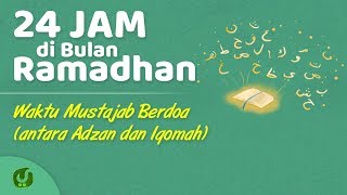 Doa antara Adzan dan Iqomah (Waktu Mustajab Berdoa) - 24 Jam di Bulan Ramadhan Yufid TV