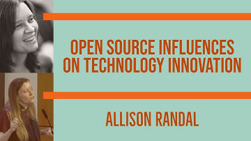 Turing Lecture: Open source influences on technology innovation - Allison Randal