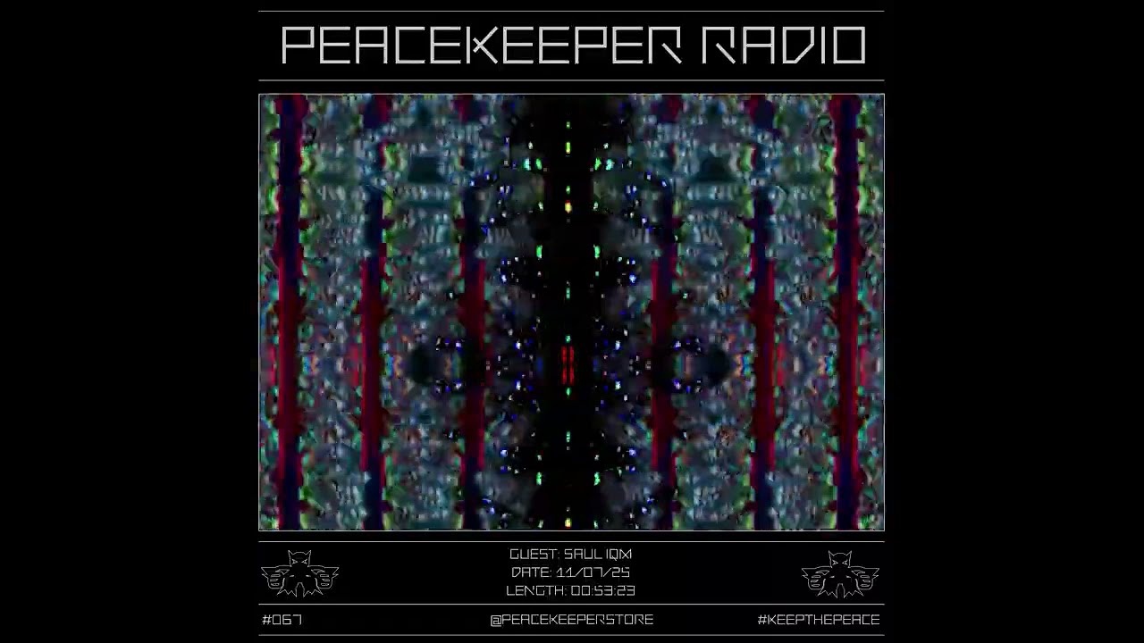 Watch PEACEKEEPER RADIO #067 - Saul IQM - 11/07/25 on YouTube Watch PEACEKEEPER RADIO #067 - Saul IQM - 11/07/25 on YouTube