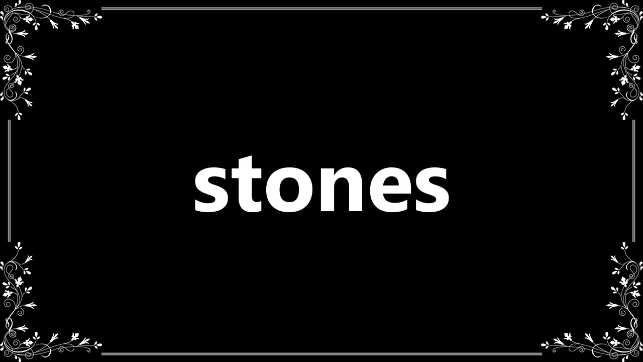 Stones - Definition and How To Pronounce
