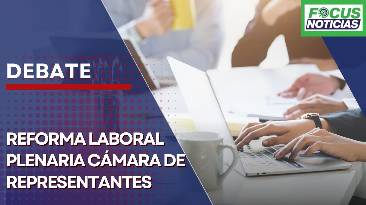EN VIVO | Reforma LABORAL. DEBATE y VOTACIÓN en la Plenaria CÁMARA de ...