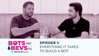 VerticalApps Bots and Bevs - Episode 1: Everything It Takes to Build A Bot