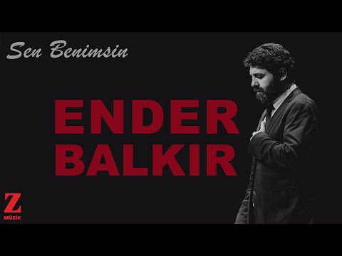 Ender Balkır - Sen Benimsin [ Single © 2021 Z Müzik ]