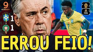BRASIL 1x1 MARROCOS: O ERRO E A SOLUÇÃO DE ANCELOTTI