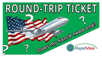 Does My Fiancé Need a Round-Trip Ticket? (K1 Visa)