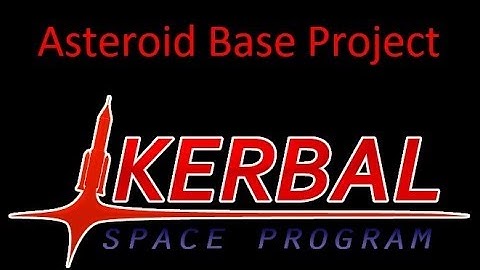 Kerbal Space Program- Asteroid Base Project- Episode 3- The Phantom Wobbling