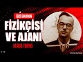 İşçi sınıfının fizikçisi ve ajanı: Klaus Fuchs