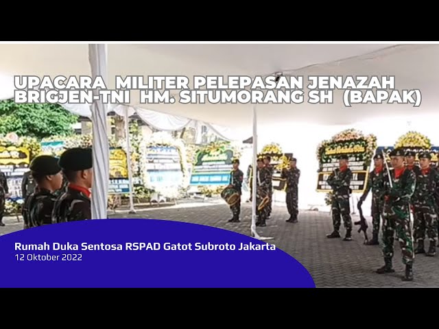 Pelepasan Jenazah dari Rumah Duka Dengan Upacara Militer (Alm.Brigjen TNI H.M. Situmorang) 12Okt2022
