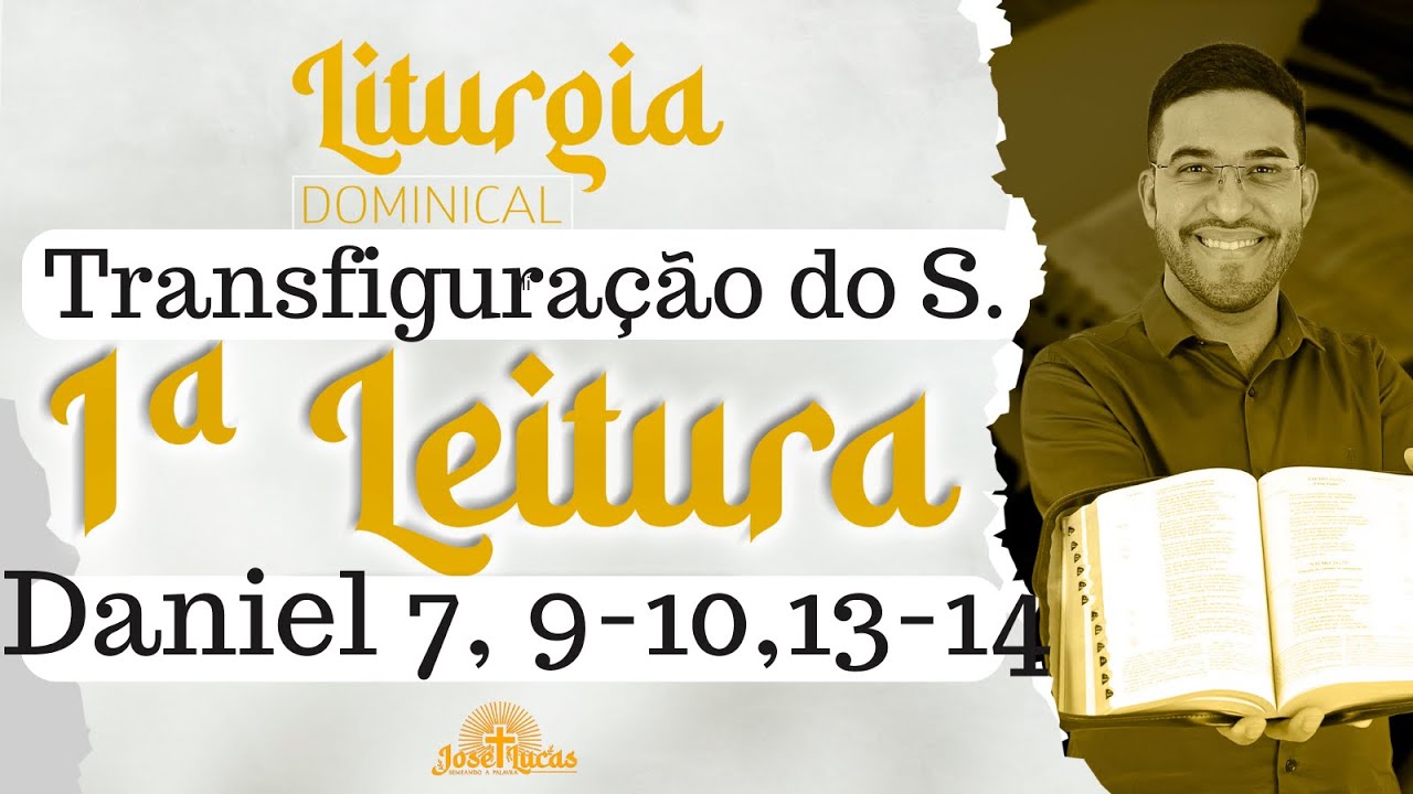 Primeira Leitura | Daniel 7, 9-10,13-14 | Transfiguração do Senhor | 06 ...