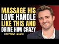 The Right Way To Handle Him Down There Matthew Hussey The Right Way To Handle Him Down There Matthew Hussey