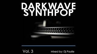 Dark Wave/Synthpop Vol. 3 Mixed by: Dj Paulie