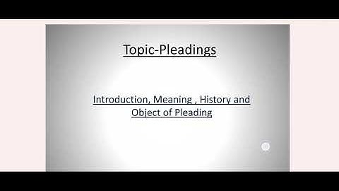 Pleadings- PART-1(Introduction, meaning, history and objects of pleading)