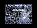 LOVELYTHEBAND BROKEN DAN TEMPO REMIX DAN ROSS