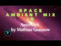 Space Ambient Mix 19 - AeroAreA by Mathias Grassow