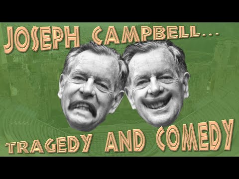 Joseph Campbell - Tragedy and Comedy