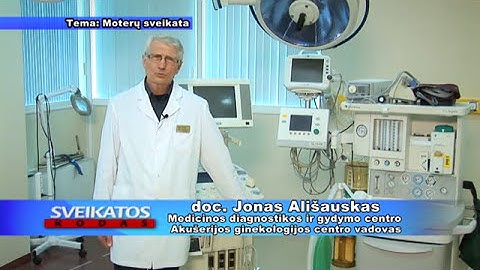 Ginekologas, doc. J.Alisauškas apie mergaičių ir moterų sveikatą
