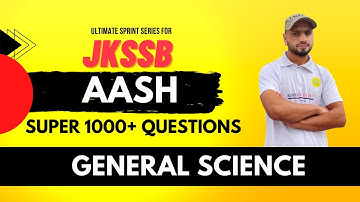 LECTURE -7 || AASH || GENERAL SCIENCE || JKSSB/FAA || 1000 QUESTION SERIES || KOSHUR SCIENTIST