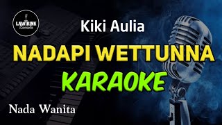 Karaoke NADAPI WETTUNNA - Nada Wanita - Kiki Aulia - cipt : zankrewo @LAWIRINK_KARAOKE