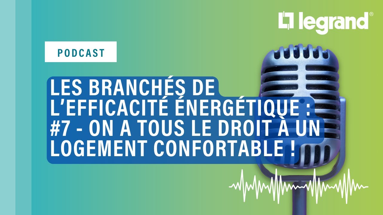 Les branchés de l’efficacité énergétique #7 – On a tous le droit à un logement confortable !
