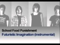 School Food Punishment - Futuristic Imagination (Instrumental)
