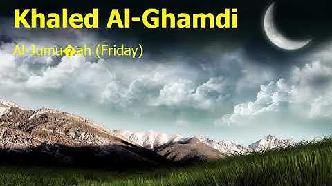 Khaled Al Ghamdi  Surah Al Jumu’ah Fridayخالد الغامدي  سورة  الجمعة