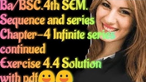 Ba/Bsc.4th sem||Exercise 4.4(Ch.4 infinite series continued..)||Sequence and series||