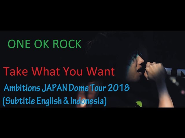 ONE OK ROCK - Take What You Want Ambitions Japan Dome Tour 2018 (English & Indonesian Subtitles) class=