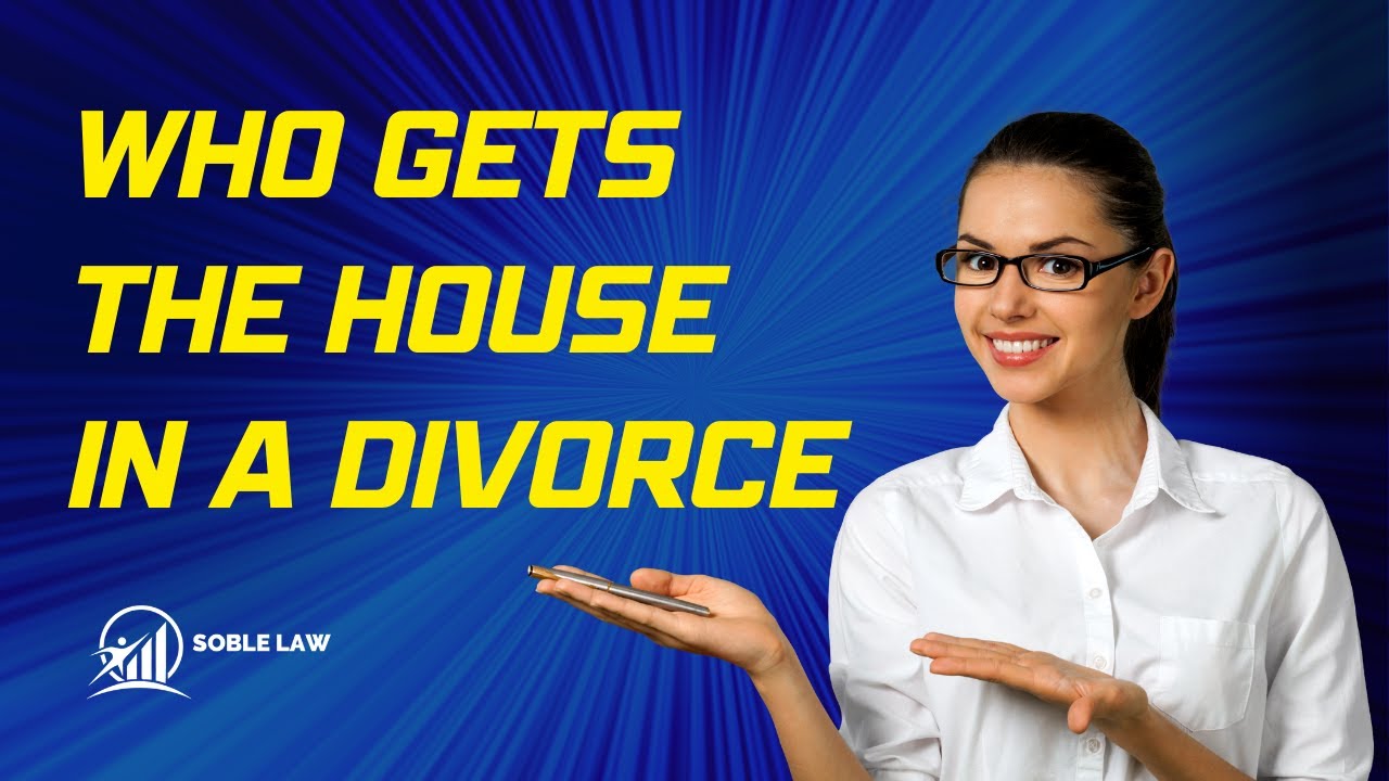 Who Gets The House In A Divorce YouTube