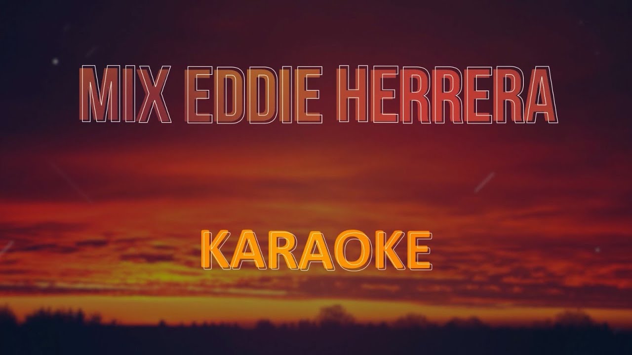 Mix Eddy Herrera (Como Hago, Pégame tu Vicio, Ajena) Karaoke - Pista Musical