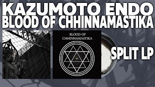 Kazumoto Endo/Blood of Chhinnamastika Split LP