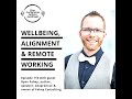 Wellbeing, Alignment and Remote Work