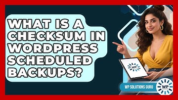 What Is A Checksum In WordPress Scheduled Backups? - WP Solutions Guru