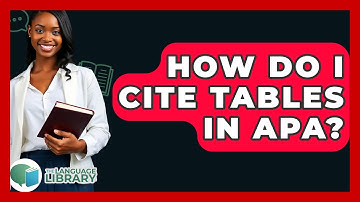 How Do I Cite Tables In APA? - The Language Library