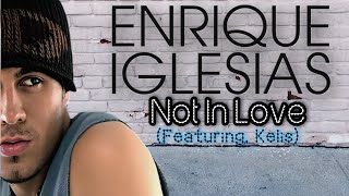 [4K] Enrique Iglesias - Not In Love (Music Video) ft. Kelis