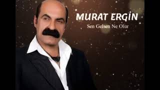 Murat Ergin - Sen Gelsen Ne Olur
