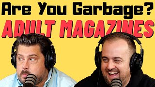 Are You Garbage Comedy Podcast: Adult Magazines w/ Kippy & Foley