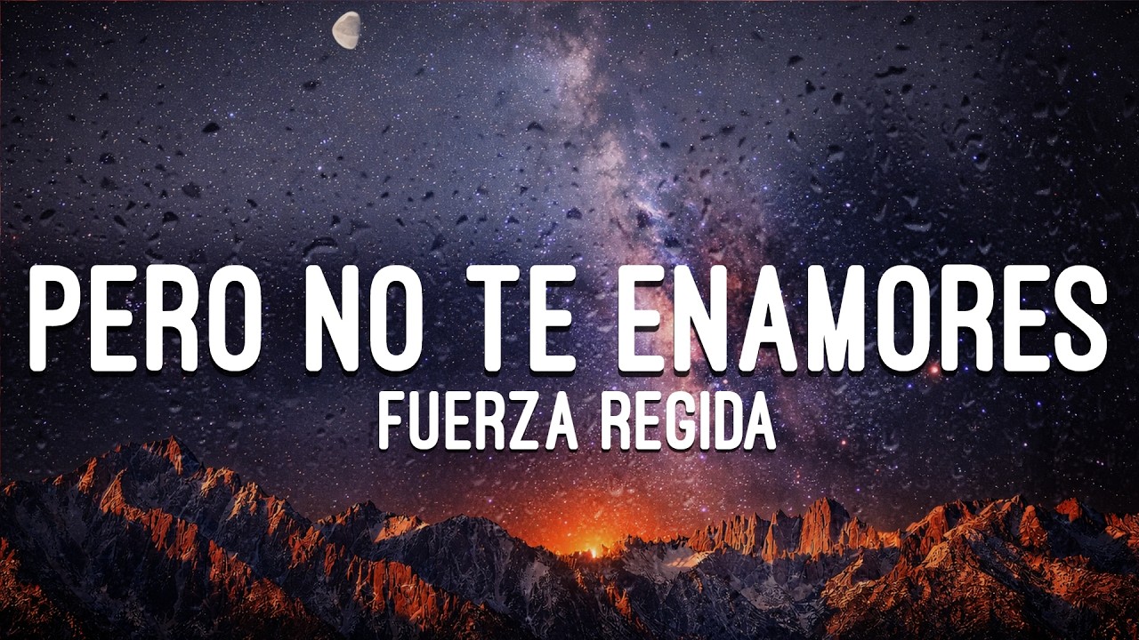 Fuerza Regida - PERO NO TE ENAMORES (Letra/Lyrics)