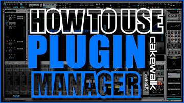 How To Use Plugin Manager in Cakewalk by Bandlab
