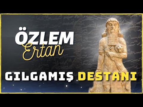 Gılgamış Destanı l Özlem Ertan