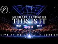 MICHAEL JACKSON'S THIS IS IT - LIVE AT O2 IN LONDON - JULY 13th 2009 [FANMADE COMPLETE]