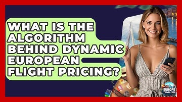 What Is The Algorithm Behind Dynamic European Flight Pricing? - Europe Travel Pros