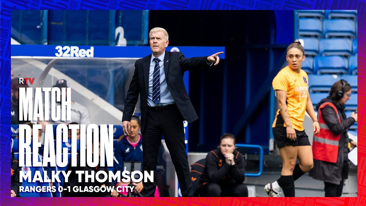 REACTION | Malky Thomson | Rangers Women 0-1 Glasgow City