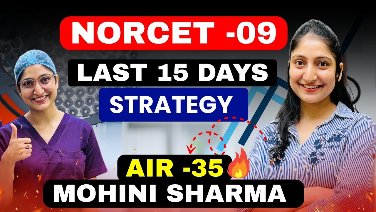 NORCET -09 | Last 15 Days Strategy By AIR -35 Mohini Sharma | NORCET -09🔥