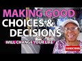 Making good choices  decisions will change your life relationship advice goals  tips