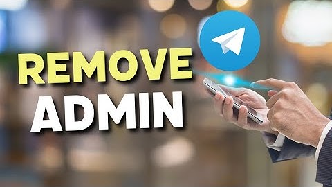 How to Remove Admin from Telegram Group 2025?