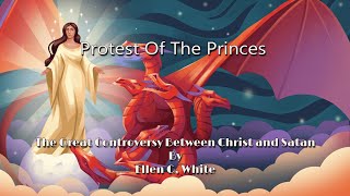 GC11  Protest Of The Princes The Great Controversy Between Christ and Satan  By E G White