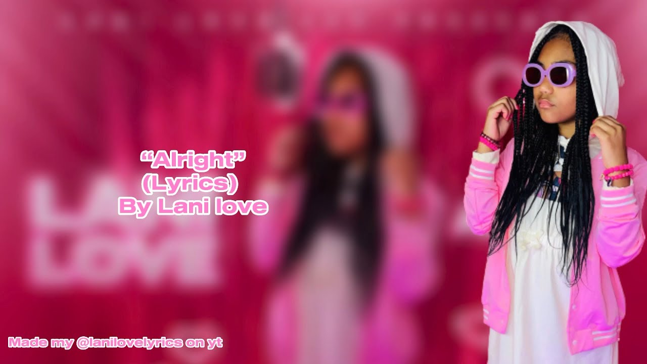 “Alright” (lyrics) By Lani love Made by Nene YouTube
