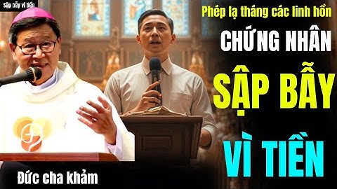 PHÉP LẠ THÁNG CÁC LINH HỒN,ANH TÍN ÔNG VUA ÔNG BÀI BẠC GIỮA MIỀN TÂY,nay tự thú nơi_ĐỨC CHA KHẢM