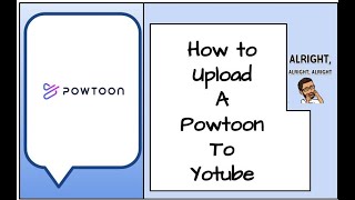 How to upload a powtoon to Youtube
